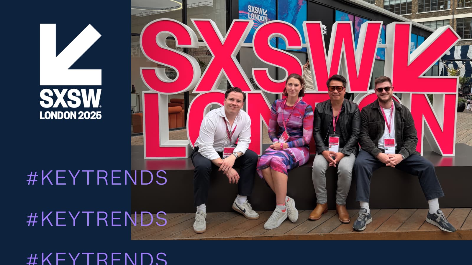 SXSW London 2025: key trends from experts in attendance - 300 X 534
